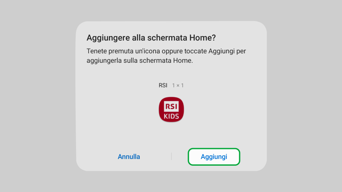 Scegli “Aggiungi”, nella tua schermata iniziale comparirà RSI Kids.